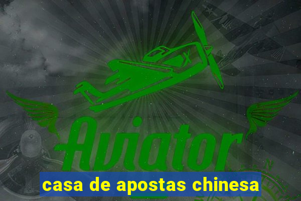 casa de apostas chinesa